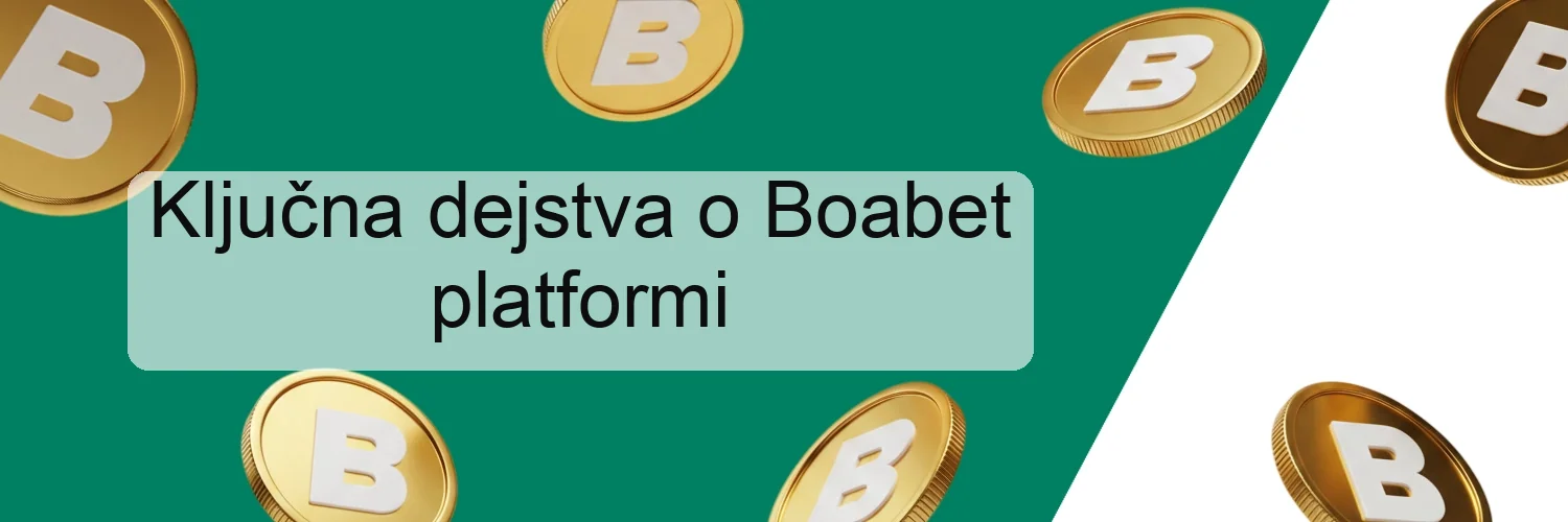 Ključna dejstva o Boabet platformi Ključna dejstva o Boabet platformi